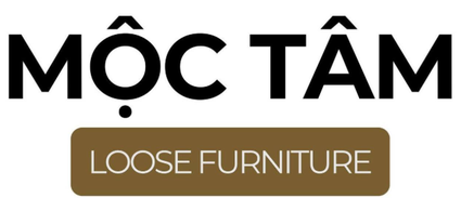 Nội Thất Mộc Tâm - Mộc Tâm Loose Furniture